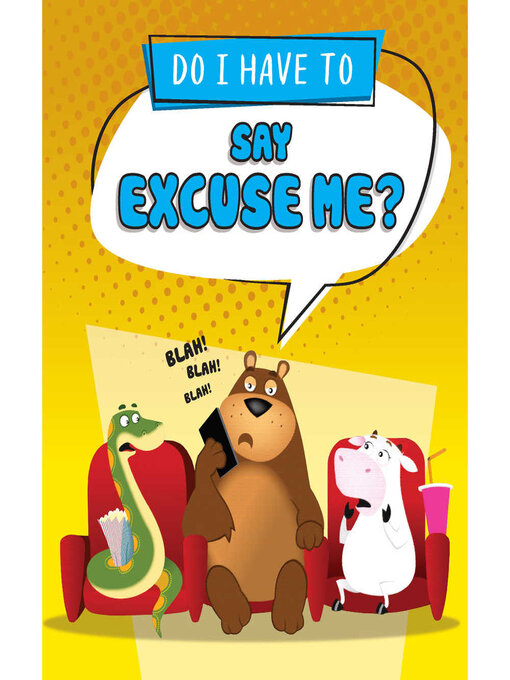 Title details for Do I Have to Say Excuse Me? by Sequoia Kids Media - Available